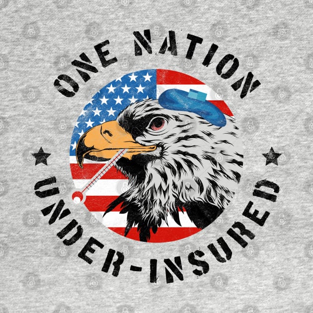 One Nation Under Insured - Pro Universal Healthcare by GiftTrend